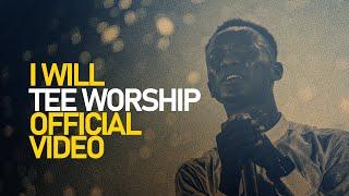 Tee Worship - I Will (Official Video)