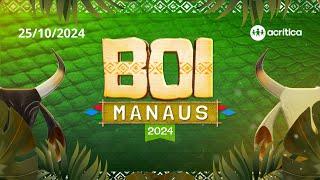 BOI MANAUS 2024 | 2° NOITE | 25/10/2024