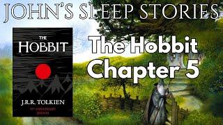 Sleep Story - The Hobbit Chapter 5 By J.R.R. Tolkien - John's Sleep Stories