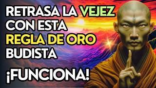 Aprende La REGLA de ORO BUDISTA Que Retrasa El ENVEJECIMIENTO (¡Funciona!) | Enseñanzas Budistas