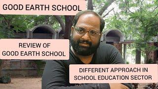 GOOD EARTH SCHOOL CHENNAI REVIEW. UNIQUE APPROACH IN EDUCATION