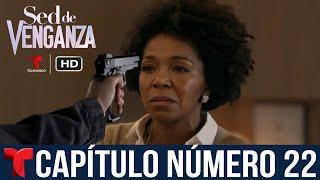 Sed De Venganza | Capítulo 22 | Telemundo HD