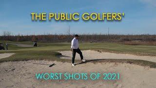 Golf is HARD | Public Golfers WORST SHOTS | 2021 Edition