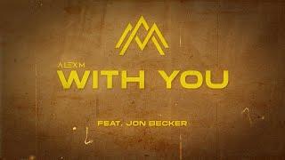 AlexM & Jon Becker - With You (Lyric Video)