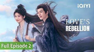 Love's Rebellion EP2 [FULL] | Sally Jing, Zhang Ling He | iQIYI Philippines