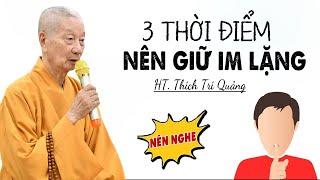 3 thời điểm nên GIỮ IM LẶNG - HT. Thích Trí Quảng