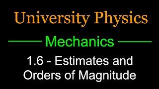 1.6 - Estimates and Orders of Magnitude