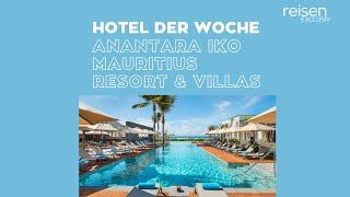 Hotel der Woche • Mauritius • Anantara Iko Mauritius Resort & Villas