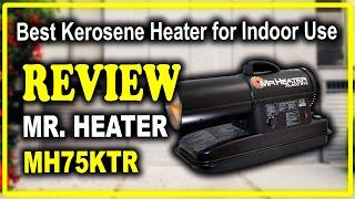 Mr. Heater MH75KTR Kerosene Heater Review - Best Kerosene Heater for Indoor Use