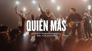 Quién Más | ft. Waleska Morales de Miel San Marcos | Gateway Worship Español