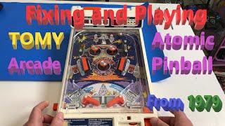 Fixing and Playing a TOMY Atomic Arcade Pinball Machine From 1979