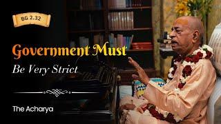 Government Must Be Very Strict | Srila Prabhupada | BG 2.32