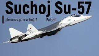 Suchoj Su-57 | pierwszy pułk w boju?