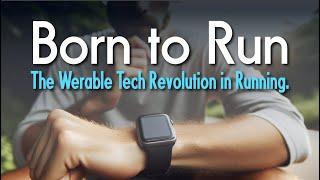 Born to run 8 | The Wearable Technology Revolution in Running