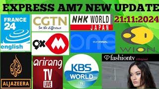 Express Am7 40E new update|| channel list || 21:11:2024