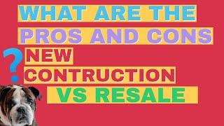 WHAT ARE THE PROS AND CONS OF NEW HOME CONSTRUCTION VS RESALE IN PORT ST LUCIE, FLORIDA