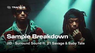 Sample Breakdown: JID ft. 21 Savage & Baby Tate - Surround Sound