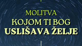 MOLITVA KOJOM TI BOG USLIŠAVA ŽELJE - SLUŠAJ JE SVAKODNEVNO I GLEDAJ ŠTA SLEDI 