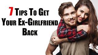 7 Tips To Get Your Ex Girlfriend Back