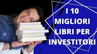 I 10 Migliori LIBRI da leggere per INVESTITORI principianti 