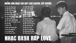 Nhạc Trẻ 8x9x Đời Đầu (BẢN RAP LOVE) - List 30 Bản Nhạc Xưa Bất Hủ Gây Nghiện Dành Cho Thế Hệ 8x9x