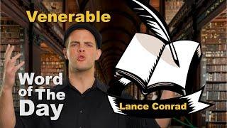 Venerable- Word of the Day with Lance Conrad