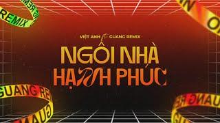 NGÔI NHÀ HẠNH PHÚC (GUANG REMIX) - VIỆT ANH COVER (ST. THỦY TIÊN) | NHẠC REMIX HOUSE LAK 2024