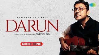 DARUN | Audio Song | Anupam Roy | দারুণ | Sauraseni Maitra | All Time Bengali Hit Songs