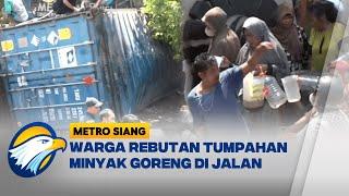 Truk Pembawa Minyak Goreng Terguling, Diserbu Warga - [Metro Siang]