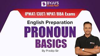 Basics of Pronouns | English Grammar | IPMAT/CUET/BBA Exams 2023 | BYJU’S Exam Prep