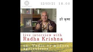 Live interview with Radha Krishna on: Vedic vs Modern agriculture