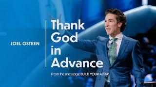 Thank God in Advance | Joel Osteen