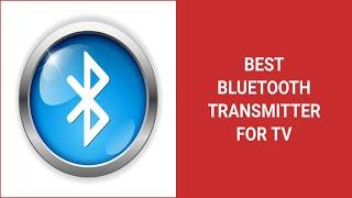 Best Bluetooth Transmitter for TV 2023