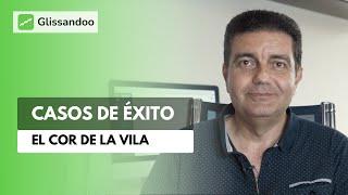  Casos de Éxito - El Cor de la Vila