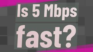 Is 5 Mbps fast?