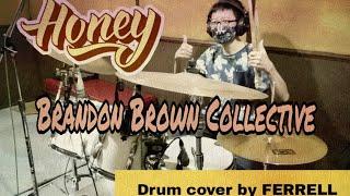 HONEY - Brandon Brown Collective feat Kiki Kyte. Drum Cover by FERRELL