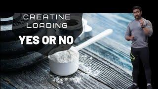 Is Creatine Loading necessary ??