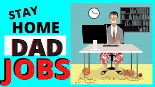 STAY AT HOME DAD JOBS | WORK FROM HOME JOBS for DADS