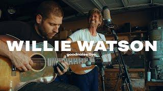 Willie Watson - Already Gone || goodnoise live