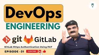 DevOps Engineering ||Gitlab Https Authentication Using PAT || Episode-31