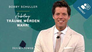 Anbetung: Träume werden wahr! - Predigt von Bobby Schuller