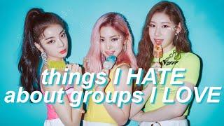 things I hate about groups I love