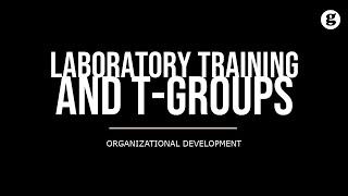 Laboratory Training and T-Groups