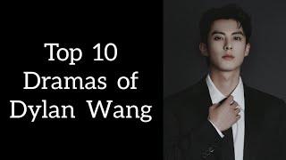 Top 10 dramas of Dylan Wang | DYLAN WANG BEST DRAMA LIST | Butterfly