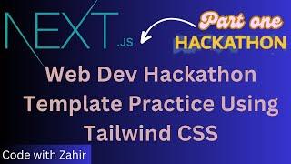 Web Dev Hackathon Template Practice Using Tailwind CSS In Next JS Part 1 | GIAIC | [ Urdu/Hindi ]