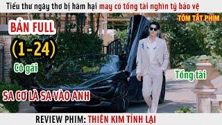 [Review Phim] Tiểu Thư Ngây Thơ Bị Hại Cũng May Có Tổng Tài Lạnh Lùng Bảo Vệ | Full 1-24 |