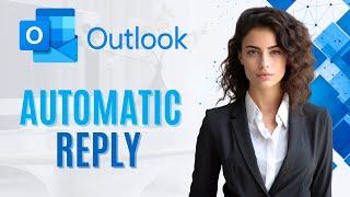 How To Setup Automatic Reply in Outlook | Quick and Easy [2024]