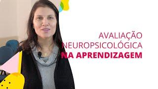 Avaliação psicológica e neuropsicológica na aprendizagem