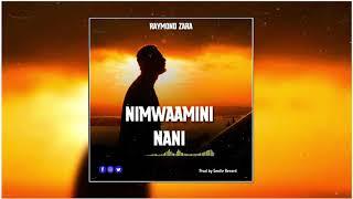 Raymond Zara - Nimwaamini Nani (official audio )