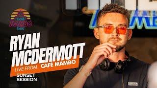 RYAN MCDERMOTT | Sunset Sessions at Café Mambo Ibiza | Wednesday, August 7th 2024